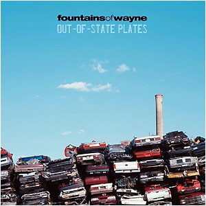 Fountains of Wayne - check out those out of state plates on that there vehicle!